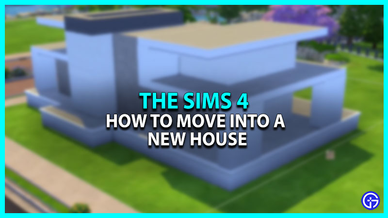 How To Move Into A New House In The Sims 4?