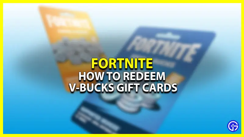 How To Redeem Fortnite Gift Card? (V-Bucks)