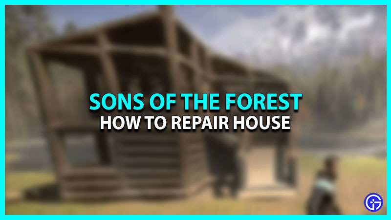 How To Repair House In Sons Of The Forest