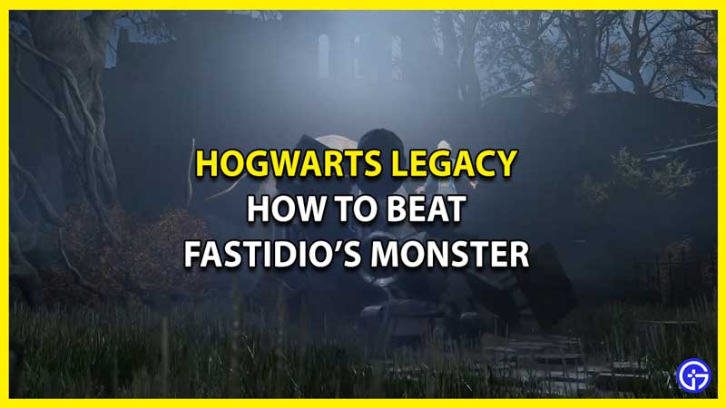 How to Defeat Fastidio's Monster in Hogwarts Legacy