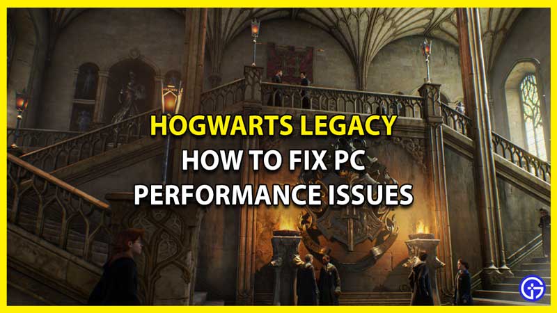 How to Fix Hogwarts Legacy Performance Issues on PC