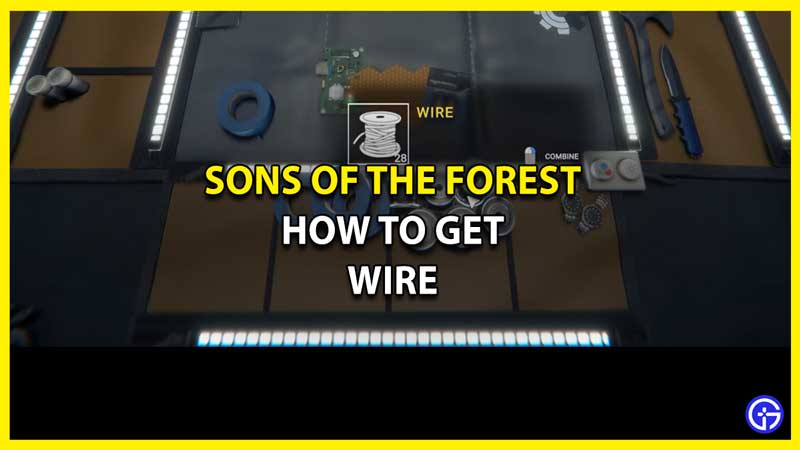 How to Get & Use Wire in Sons of the Forest