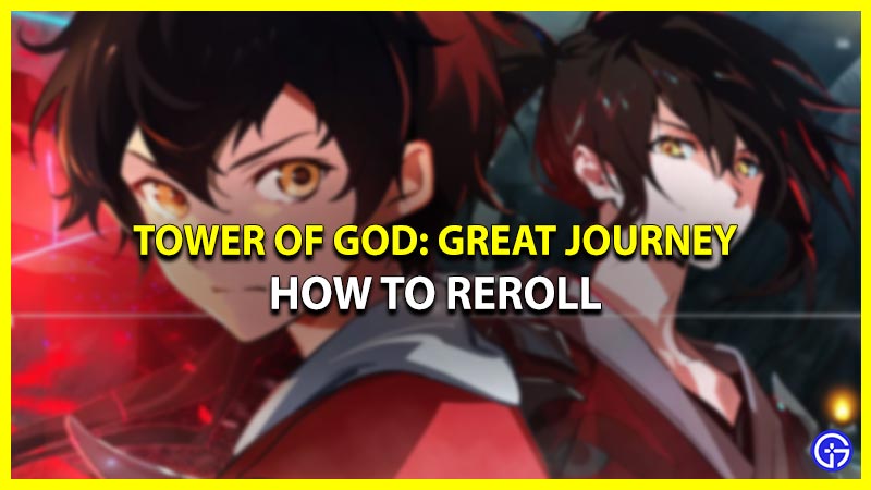 How to Reroll in Tower Of God the Great Journey