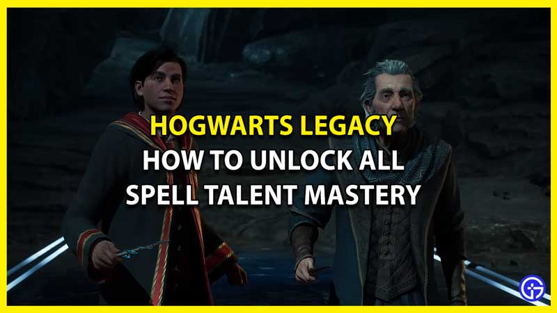 How to Unlock All Hogwarts Legacy Spell Talent Mastery