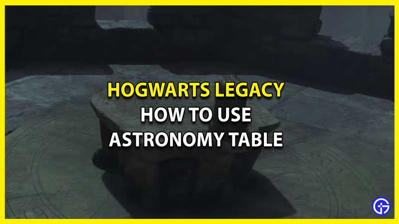 How to Use Astronomy Table in Hogwarts Legacy