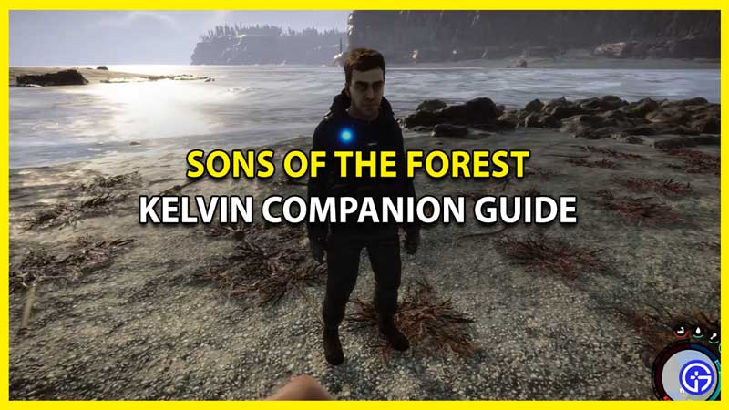 How to Use Kelvin Companion in Sons of the Forest