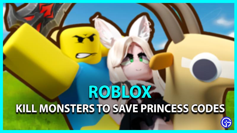 Kill Monsters To Save Princess Codes