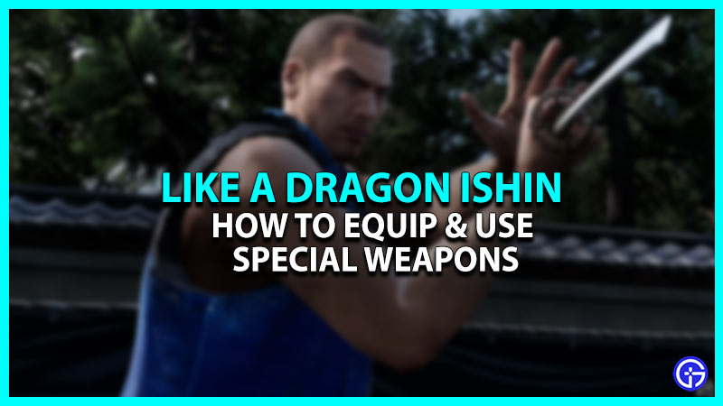 Like A Dragon Ishin Special Weapons Explained