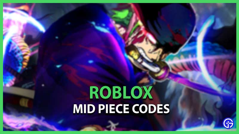Mid Piece Codes Roblox
