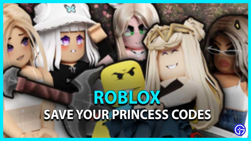 Save Your Princess Codes