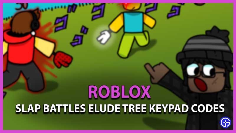 Slap Battles Elude Tree Keypad Codes - Gamer Tweak