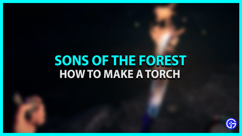 Sons Of The Forest make torch
