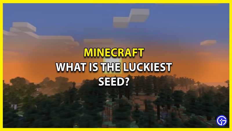 Which are the Luckiest Minecraft Seeds