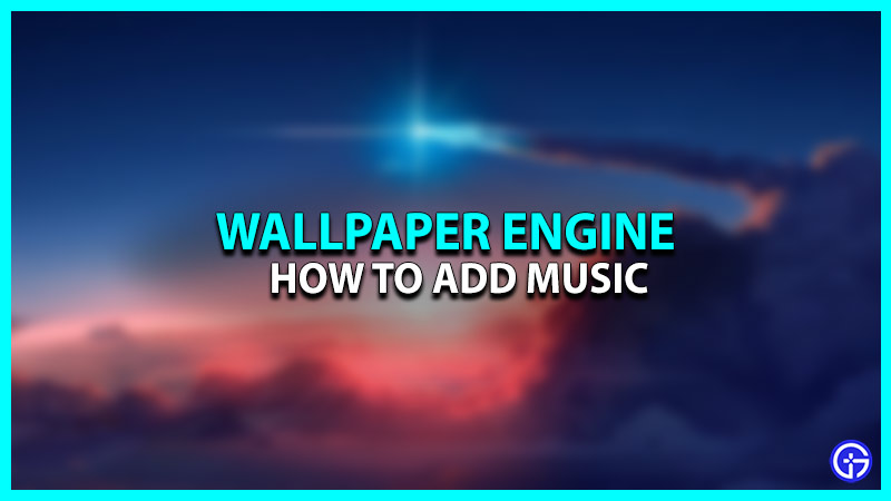 add music wallpaper engine