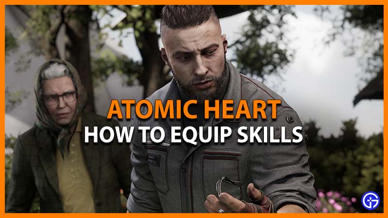 atomic heart equip skills