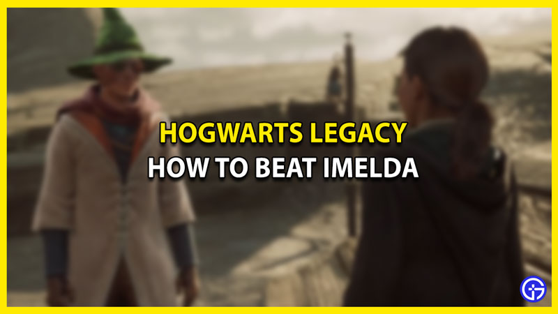beat imelda hogwarts legacy