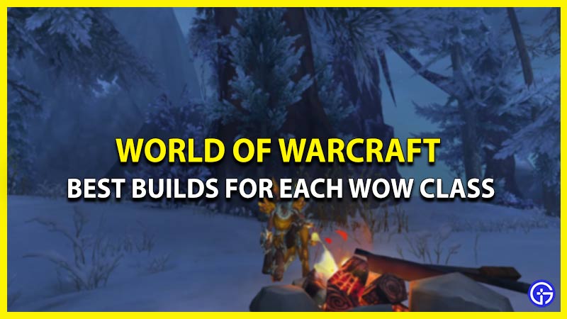 best builds for every wow class