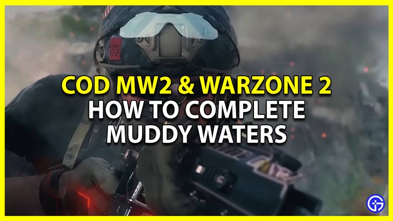 how to complete muddy waters dmz mission in cod mw2 warzone 2
