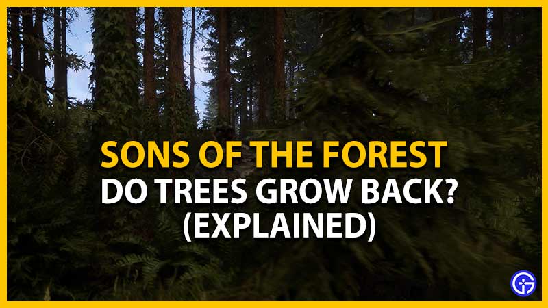 sons of forest trees grow back regrow regrowth