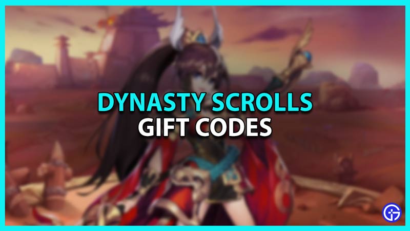 All Dynasty Scrolls Gift Codes
