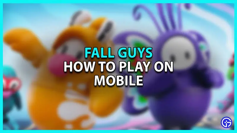 How to Play Fall Guys on Mobile
