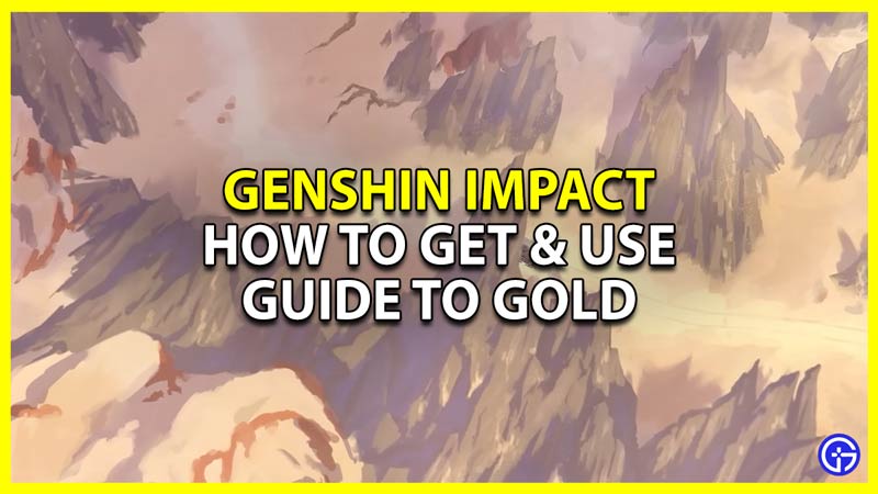 how to get guide to gold in genshin impact