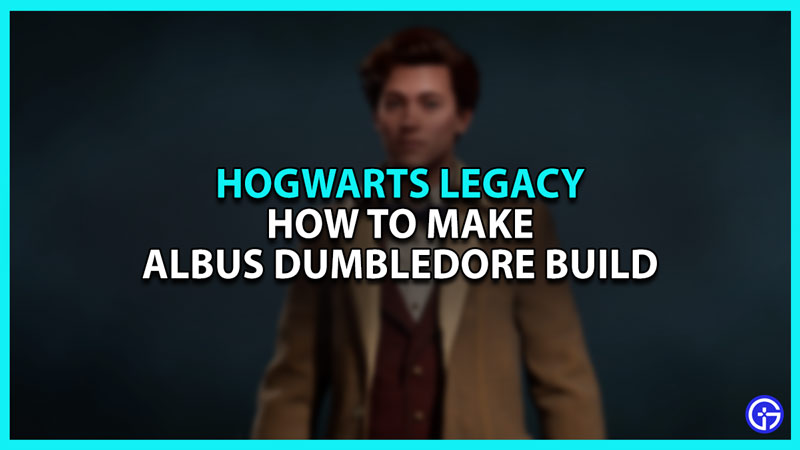 How to make Albus Dumbledore build Hogwarts Legacy