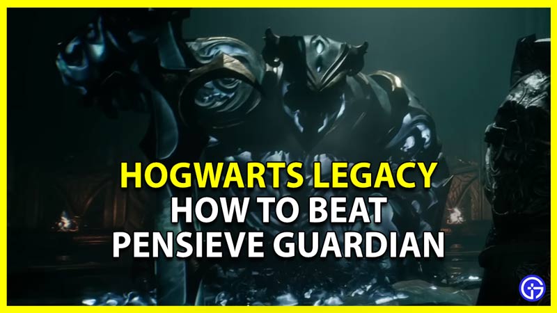 how to beat the pensieve guardian in hogwarts legacy