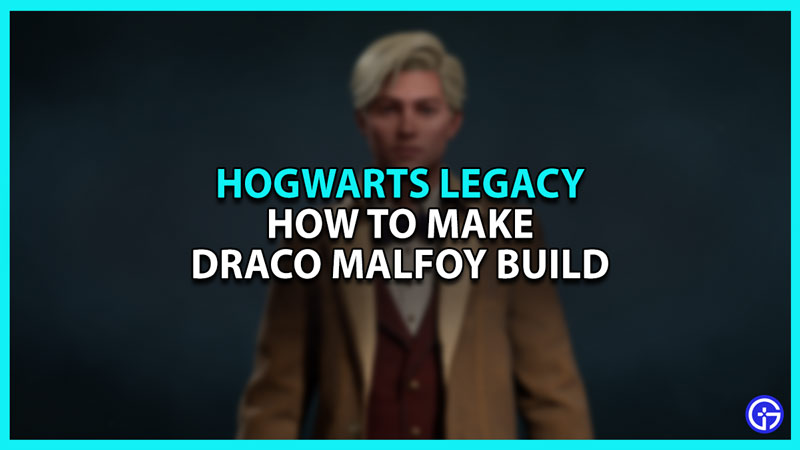 How to Create Draco Malfoy Build in Hogwarts Legacy