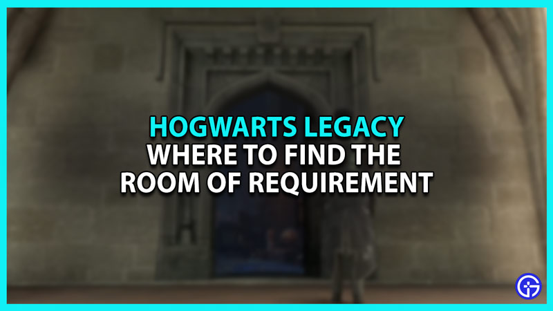 Where to Find Room of Requirement in Hogwarts Legacy