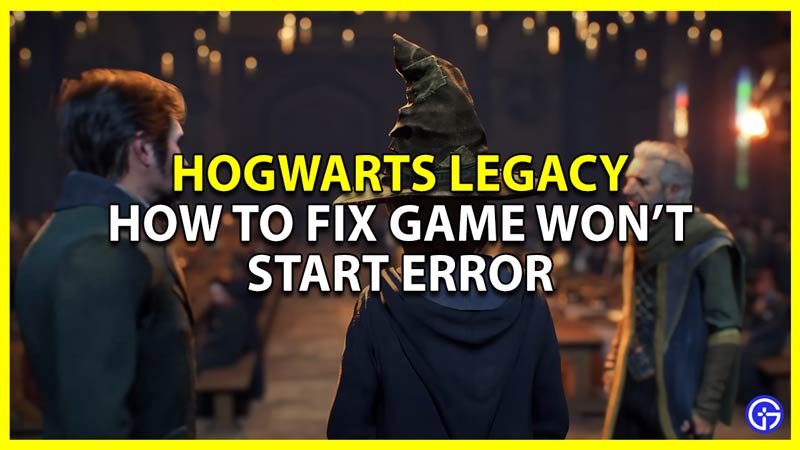 how to fix game won't launch error in hogwarts legacy