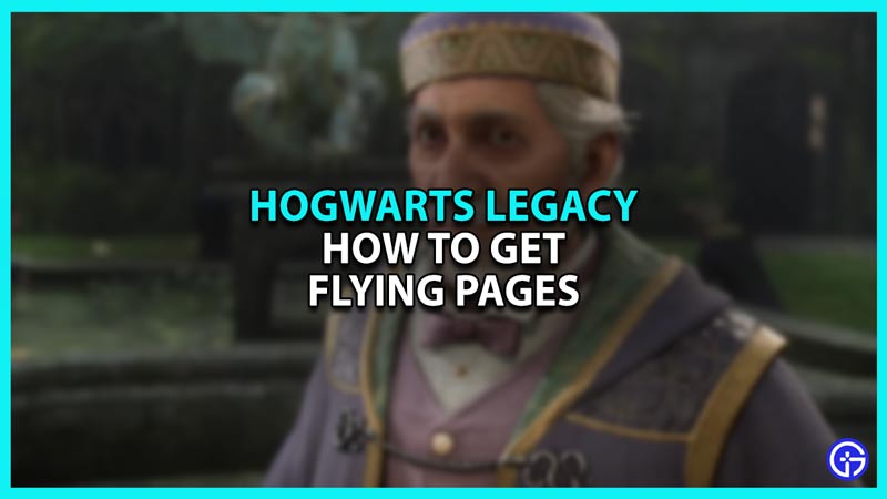 How to get Flying Pages in Hogwarts Legacy