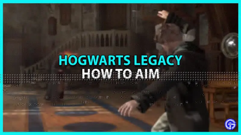 How to Aim in Hogwarts Legacy