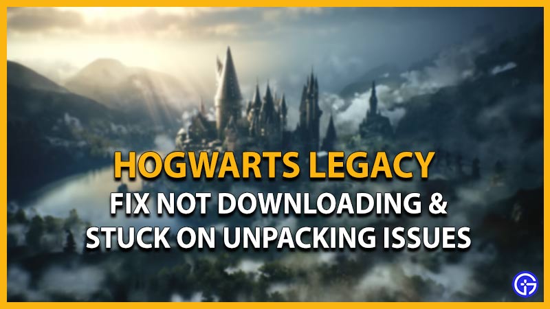 fix hogwarts legacy not downloading stuck unpacking