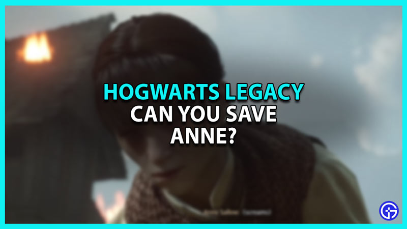 Can you Save Anne in Hogwarts Legacy