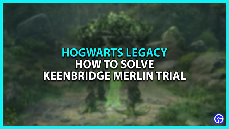 How to Solve Keenbridge Merlin Trial in Hogwarts Legacy