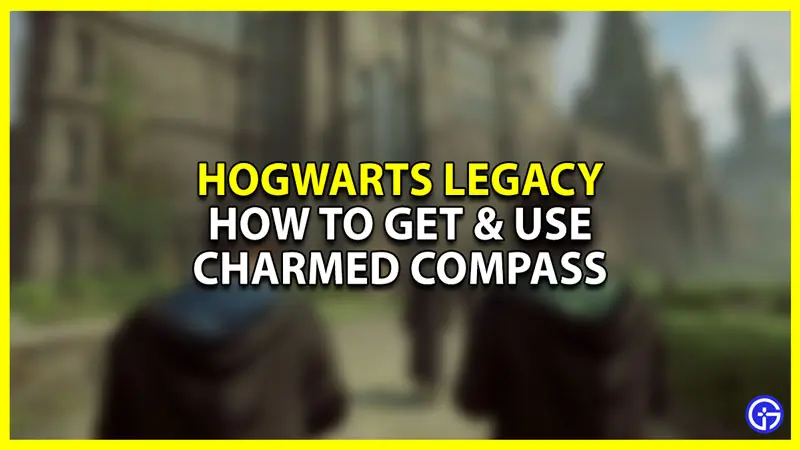 how to get and use charmed compass in hogwarts legacy