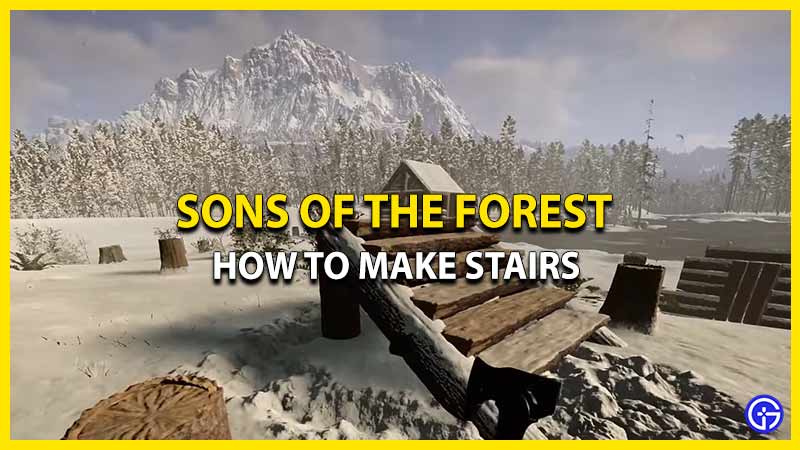 how to build stairs in sons of the forest