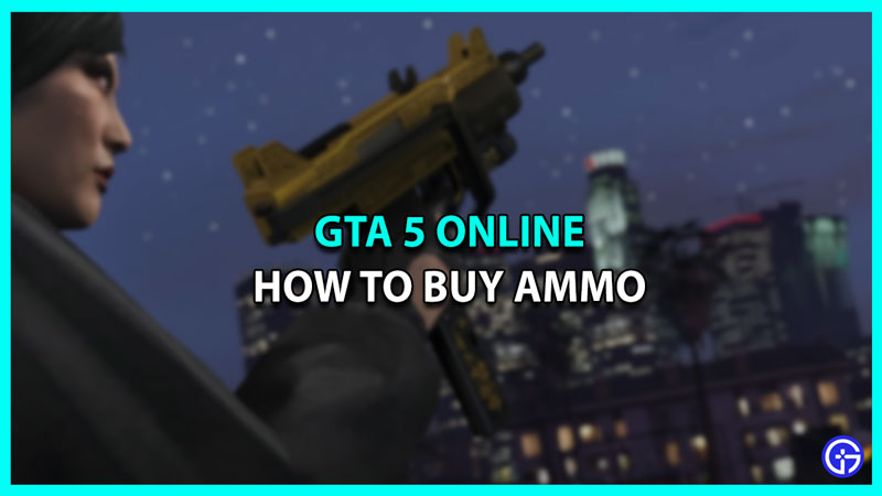 how to get ammo gta 5 online