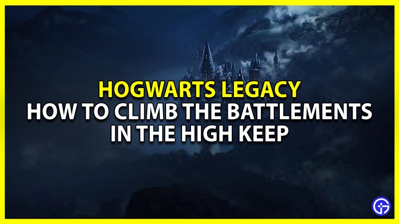 hogwarts legacy how to climb the battlements