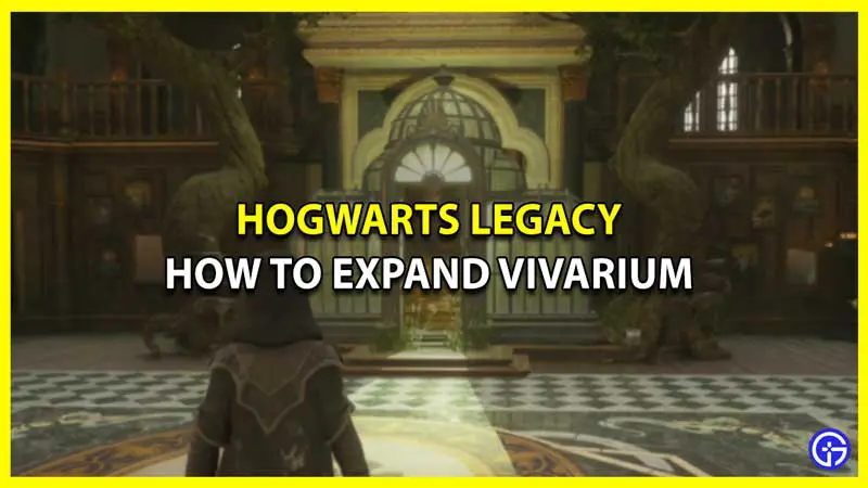 how to expand vivarium hogwarts legacy