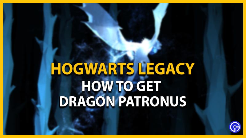 hogwarts legacy how to get dragon patronus