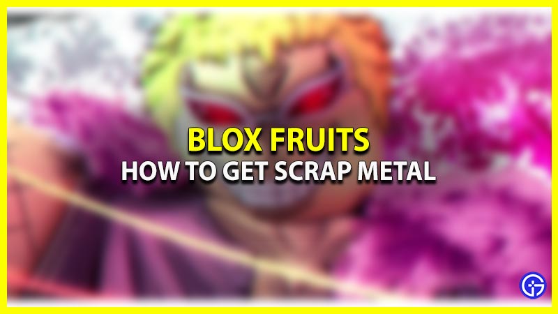 Blox Fruits: How to Get Scrap Metal – QM Games