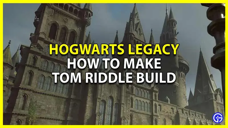 how to make tom marvolo riddle build in hogwarts legacy