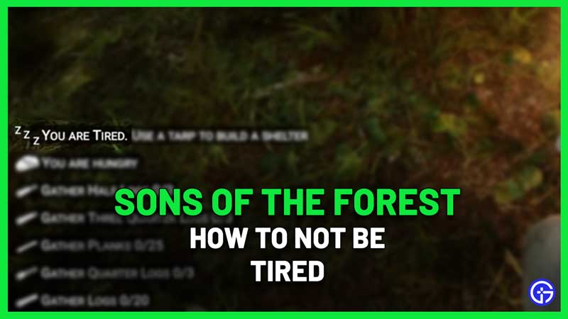 how to not be tired sons of the forest