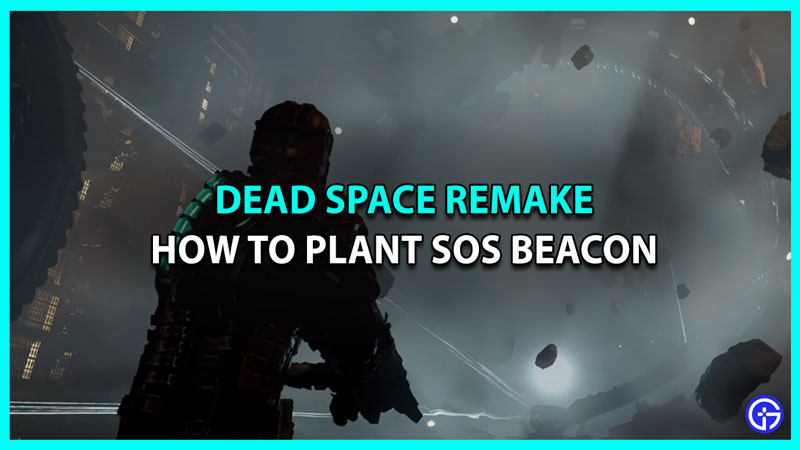 How To Plant SOS Beacon In Dead Space Remake
