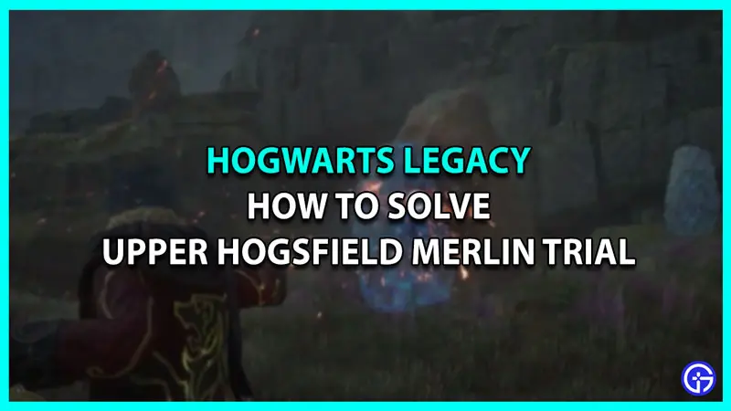 Upper Hogsfield Merlin Trial Hogwarts Legacy