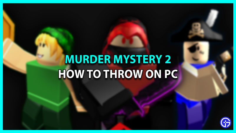 murder mystery 2 how to throw