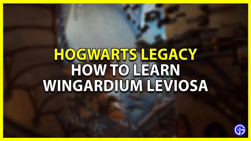 hogwarts legacy how to learn and cast wingardium leviosa