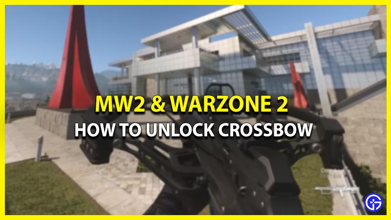 how to unlock crossbow in mw2 and warzone 2